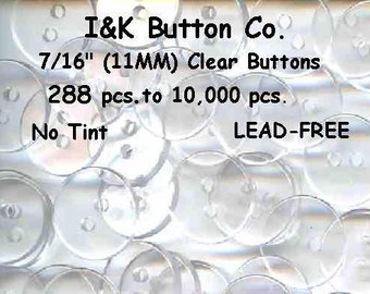 288 to 10,000 pcs. Clear 7/16" Small  Shiny Placket 2 hole Lead-Free Buttons  NEW - 11mm - also for Wedding dresses also cream clear