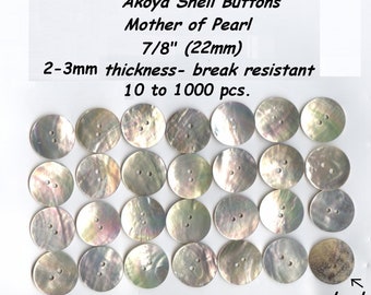 10 to 1000  Akoya 7/8&quot;  Shell Mother of Pearl Buttons 22mm 36L Agoya Superior quality and thickness Ceremonial Regalia Button Blankets