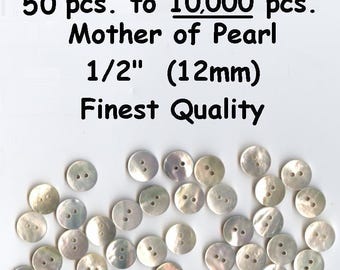 50 to 10,000 pcs. Akoya 1/2&quot; Shell Mother of Pearl  Buttons MOP 12mm 20L Premium Quality & Thickness  WHOLESALE custom orders available