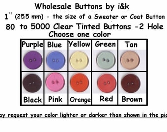 80 to 3000 pcs. Clear  1" Shiny 2 hole Lead-Free Buttons  NEW - 25mm WHOLESALE - Choose one color. Or any color to match your fabric.