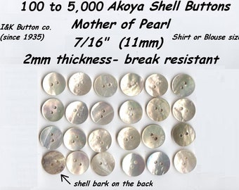 100 to 5,000 pcs.  Akoya 7/16" Shell 11mm 18L Mother of Pearl Doll Buttons- Superior Quality and thickness -  custom orders available