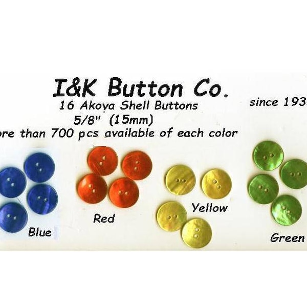 16 Akoya Shell 5/8" Buttons - 4 Colors available Christmas Red Blue Yellow Christmas Green. Or any color to match your fabric.