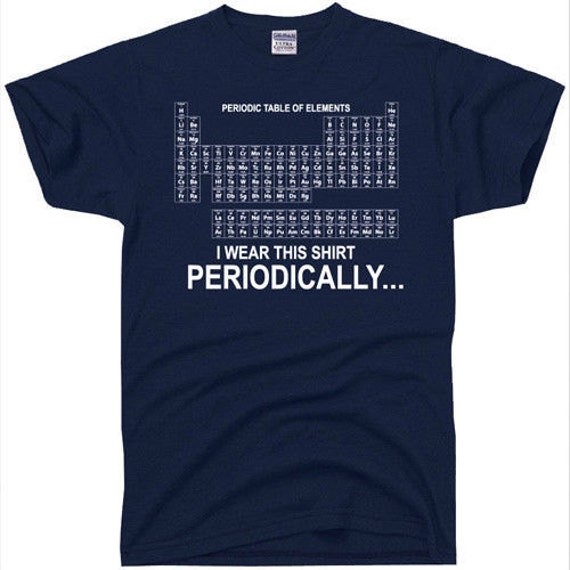 I Wear This Shirt Periodically T Shirt Funny Science Wear I Wear This Shirt Periodically T Shirt Funny Science Wear