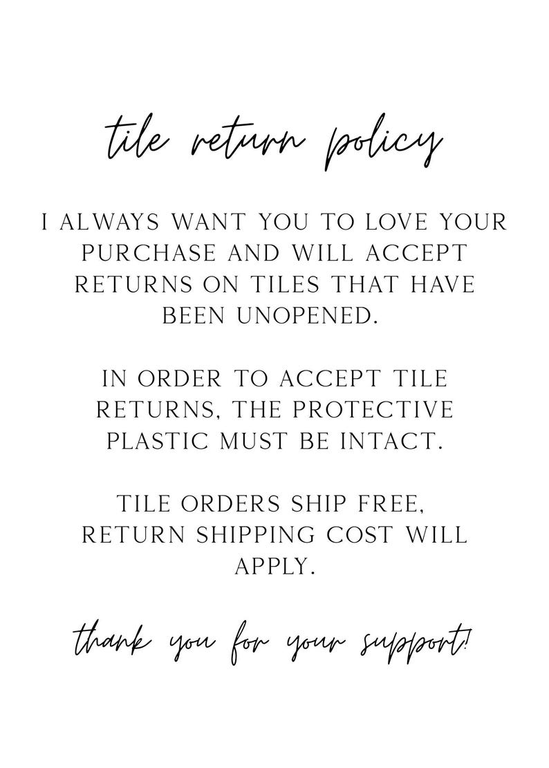 May include: White background with black text detailing a tile return policy. The text includes statements about accepting returns on unopened tiles, the need for intact protective plastic, and free shipping on tile orders.