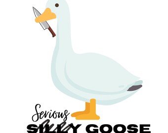 May include: A white goose with a knife in its beak. The text "Serious Silly Goose" is below the goose.