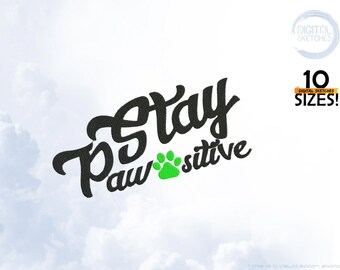 Pfoten Stickdatei, Stickdatei Stay Pawsitive, 3D Stickdatei, Stickdatei für Hunde und Katzen