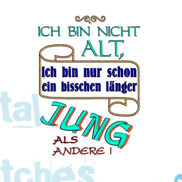 German Saying Ich Bin Nicht Alt Machine Embroidery Design