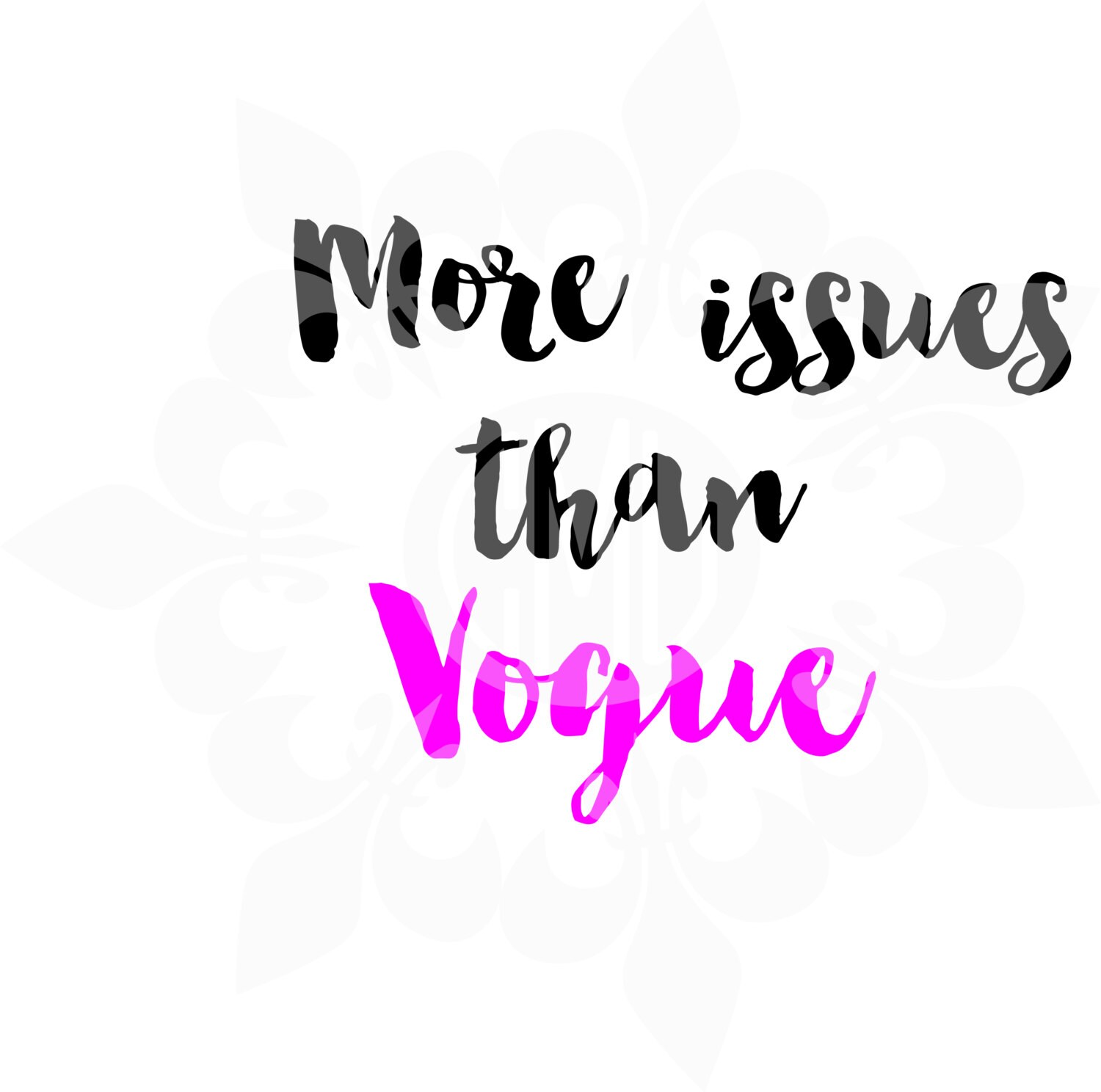 More Issues Than Vogue svg dxf eps & png cutting file Etsy