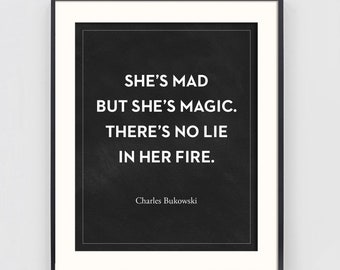 Literary Quote Print, Literary Gift for Women, Literary Print, Bukowski, Bukowski Poster, Inspirational Quote, She's Mad, Bukowski Quote