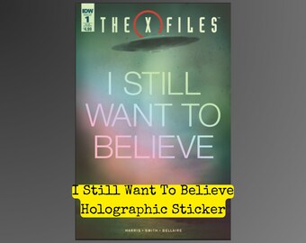 X-Files Holo Foil Sticker: I Still Want To Believe