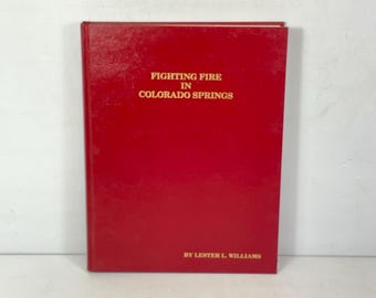 Fighting Fire In Colorado Springs, Hardcover Book, Lester L. Williams, 1992
