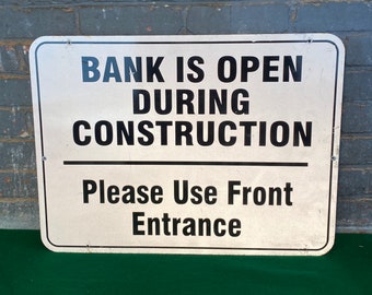 Authentic Metal Construction Bank Sign, "Bank Is Open During Construction"