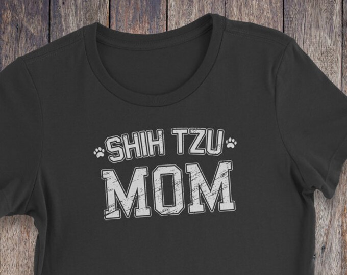 Shih Tzu Mom T Shirt - Shih Tzu T-Shirt - Dog T-shirts - Dog Lover Shirt - Pet Lover Clothing - Dog Shirt - Dog Mom - Shih Tzu Mom Shirt