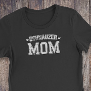 Schnauzer Mom T Shirt - Schnauzer T-Shirt - Dog T-shirts - Dog Lover Shirt - Pet Lover Clothing - Dog Shirt - Dog Mom - Schnauzer Mom Shirt