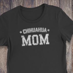 Chihuahua Mom T Shirt - Chihuahua T-Shirt - Dog T-shirts - Dog Lover Shirt - Pet Lover Clothing - Dog Shirt - Dog Mom - Chihuahua Clothing