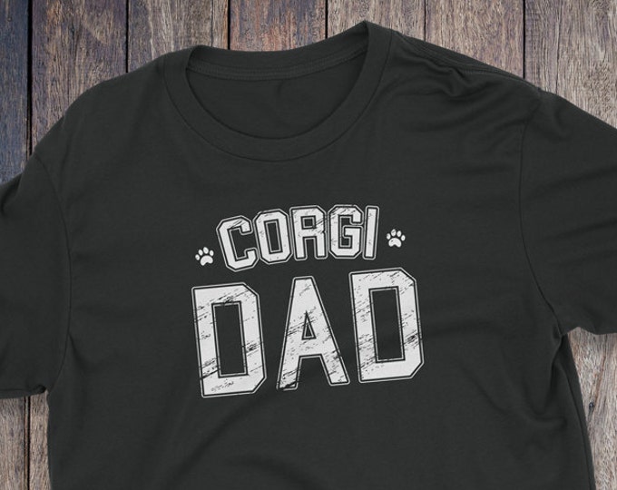 Corgi Dad Shirt - Corgi T-Shirt - Dog T-shirts - Dog Lover Shirt - Pet Lover Clothing - Dog Shirt - Dog Dad - Corgi T Shirt - Corgi Shirt