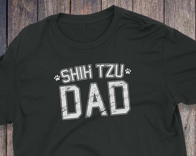 Shih Tzu Dad Shirt - Shih Tzu T-Shirt - Dog T-shirts - Dog Lover Shirt - Pet Lover Clothing - Dog Shirt - Dog Dad - Shih Tzu T Shirt