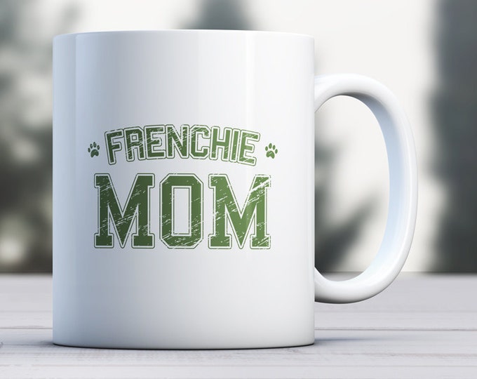 French Bulldog Mug - Dog Mug - Dog Lover Mug - Frenchie Dad - Frenchie Mom - French Bulldog Gift - Frenchie Lover - Frenchie Coffee Mug