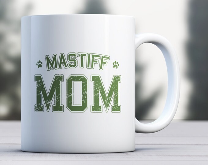 Mastiff Mug - Dog Mug - Dog Lover Mug - Mastiff Dad - Mastiff Mom - Mastiff Gift - Mastiff Lover - Mastiff Mom Mug - Mastiff Mom Coffee Mug