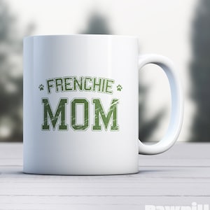 French Bulldog Mug - Dog Mug - Dog Lover Mug - Frenchie Dad - Frenchie Mom - French Bulldog Gift - Frenchie Lover - Frenchie Coffee Mug