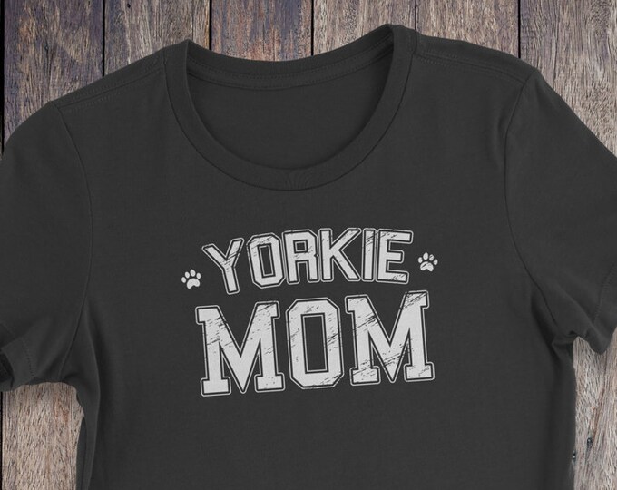 Yorkie Mom Shirt - Yorkie TShirt - Dog T-shirts - Dog Lover Shirt - Pet Lover Clothing - Dog Shirt - Dog Mom - Yorkie T Shirt - Yorkshire