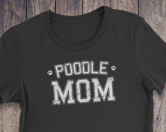 Poodle Mom Shirt - Poodle TShirt - Dog T-shirts - Dog Lover Shirt - Pet Lover Clothing - Dog Shirt - Dog Mom - Poodle T Shirt - Poodle