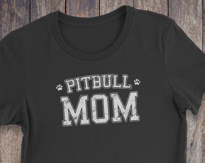 Pitbull Mom T Shirt - Pitbull T-Shirt - Dog T-shirts - Dog Lover Shirt - Pet Lover Clothing - Dog Shirt - Dog Mom - Pitbull Clothing