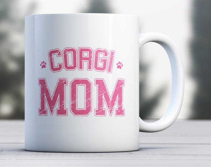 Corgi Mug - Dog Mug - Dog Lover Mug - Corgi Dad - Corgi Mom - Corgi Gift - Corgi Lover - Corgi Mom Mug - Coffee Mug - Corgi Mom Coffee Mug