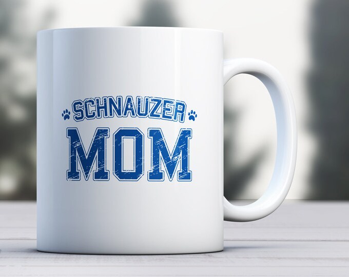 Schnauzer Mug - Dog Mug - Dog Lover Mug - Schnauzer Dad - Schnauzer Mom - Schnauzer Gift - Schnauzer - Schnauzer Mom Mug - Schnauzer Mug