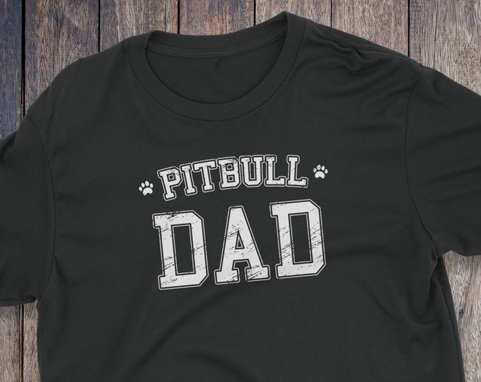 Pitbull Dad T Shirt - Pitbull T-Shirt - Dog T-shirts - Dog Lover Shirt - Pet Lover Clothing - Dog Shirt - Dog Dad - Pitbull Clothing