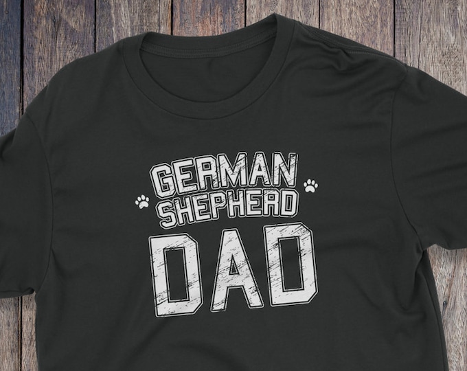 German Shepherd Dad Shirt - German Shepherd T-Shirt - Dog T-shirts - Dog Lover Shirt - Pet Lover Clothing - Dog Shirt - Dog Dad - Dog Lover