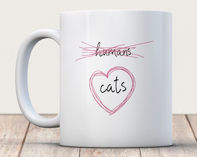 Cats Not Humans Coffee Mug - Cat Love Mug - I Love Cats Coffee Mug - Cat Coffee Mug - Cat Coffee - Cat Lover Gift - Cat Pride Coffee Mug