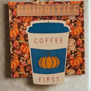 Fall Coffee Bar Sign: Priorities Coffee First - Pumpkin Spice Decor