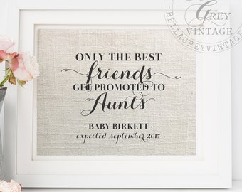 Best Friend Pregnancy Reveal Announcement  | Only the Best Friends Get Promoted to Aunts Print | Bestie Gift for Friend