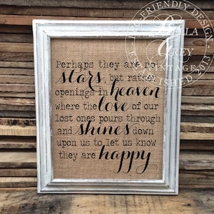 Sympathy Memorial Gift - Perhaps they are not the Stars but Rather Openings in Heaven - Friendship Gift - Love of Lost Ones Shines