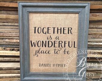 Together is a Wonderful Place to Be- Burlap Sign Art Print - Wedding Gift - Anniversary Gift - Valentine's Day Gift - Engagement Gift