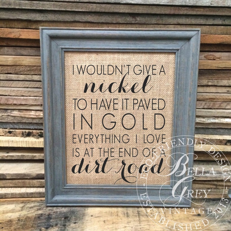 Everything I Love is at the End of a Dirt Road Burlap Sign Etsy