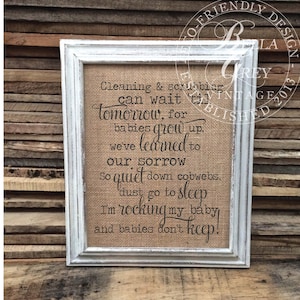 Cleaning Scrubbing Can Wait Til Tomorrow I&#39;m Rocking my Baby and Babies Don&#39;t Keep - Burlap or Natural Cotton Art Print Nursery Shower Gift