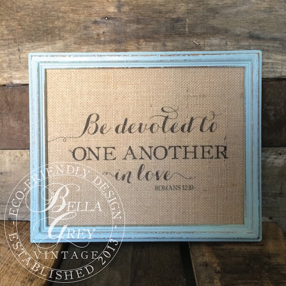Be Devoted to One Another in Love Sign Christian Burlap or Cotton Art Print Romans 12:10 Wedding Anniversary Gift Bible Verse Sign Decor
