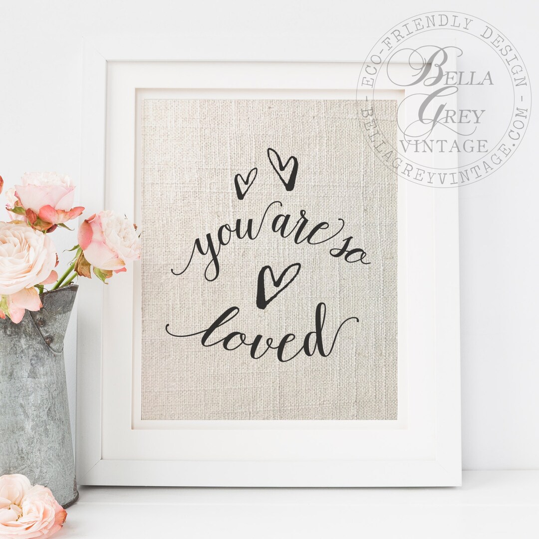You Are so Loved Sign Linen Cotton Burlap Art Print Nursery Decor