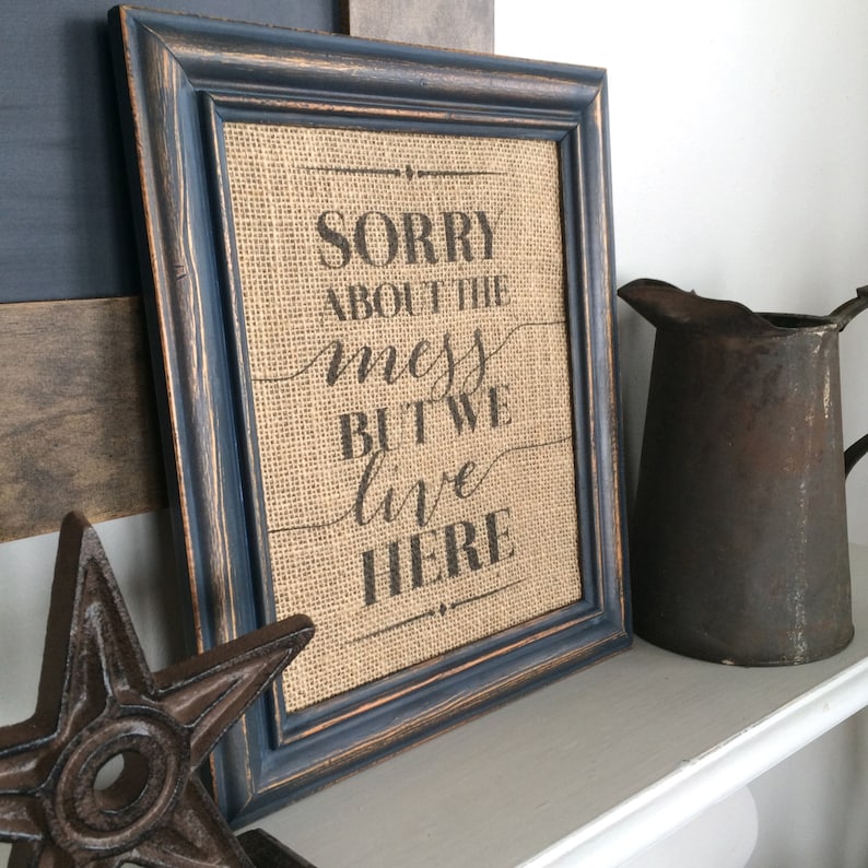 Sorry About the Mess But We Live Here Sign Burlap Art Print Natural Cotton Art Print Vintage Farmhouse Shabby Chic Typeography Print image 1