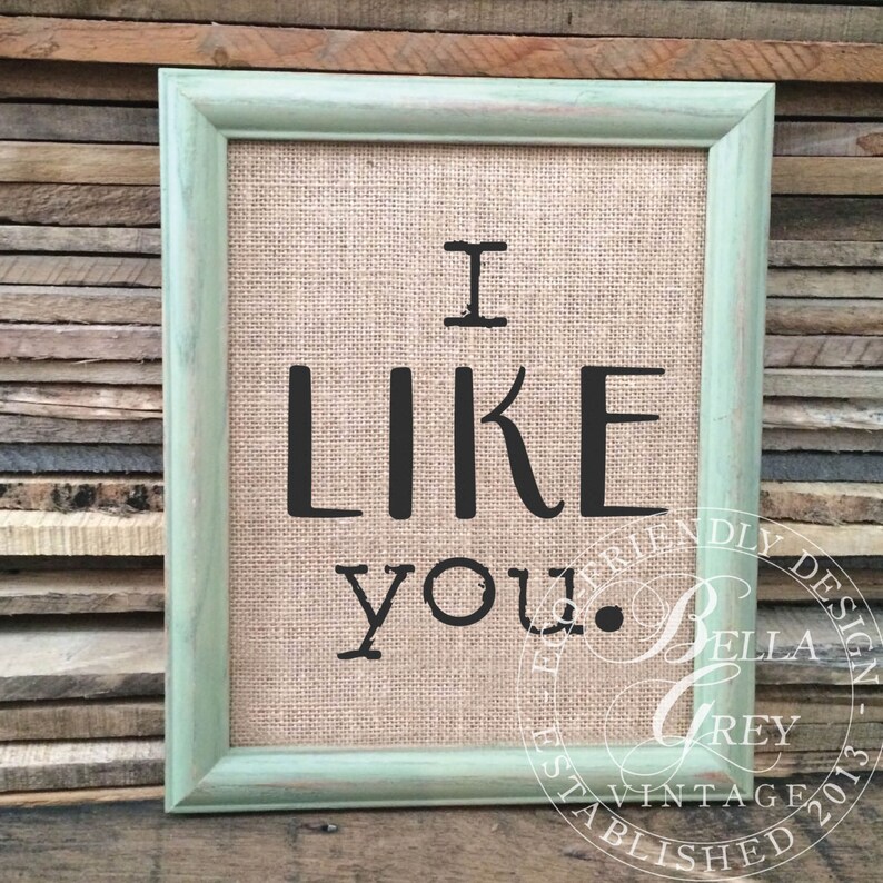 I Like You Sign Burlap or Cotton Art Print Wedding Anniversary Gift Friendship Gift Valentine's Day Engagement Gift Dating Gift image 1