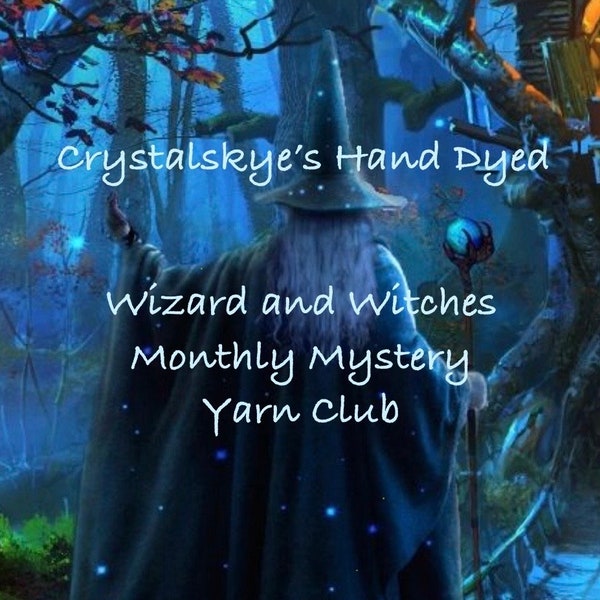 Wizard and Witches Monthly Mystery Yarn Club for MAY  Choose Your Own yarn base  Hand dyed yarn  Pre-Order