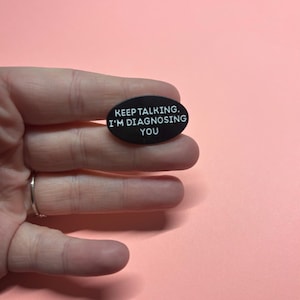 Keep Talking I’m Diagnosing You Enamel Pin Funny Therapist Psychologist Doctor Gift Mental Health Humor Pin for Medical Professionals Psych