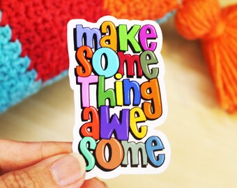Make Something Sticker, Make Something Awesome, decal, laptop sticker, waterproof water bottle sticker