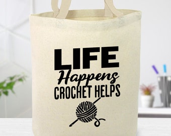 Life Happens Crochet Helps Canvas Tote Bag, Crochet Lover, Yarn Bag, Reusable Bag, Bottom Gusset