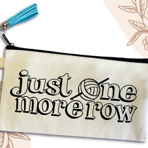Just One More Row Small Canvas Pouch Bag, crocheter, knitter, small travel pouch, essentials small bag, cotton canvas pouch