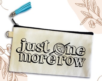 Just One More Row Small Canvas Pouch Bag, crocheter, knitter, small travel pouch, essentials small bag, cotton canvas pouch