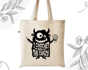 I Crochet To Burn Off The Crazy Recycled Canvas Tote Bag, Crochet Quote, crocheter, reusable bag