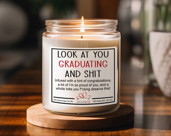 Graduation Gift, College Graduation Gift, High School Graduation, Nursing School Grad, Funny Grad Candle, Look at You Graduating and Shit